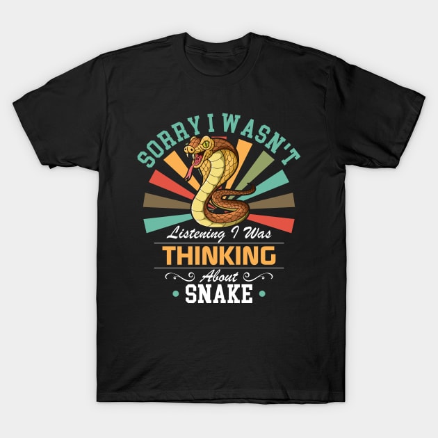 Snake lovers Sorry I Wasn't Listening I Was Thinking About Snake T-Shirt by Benzii-shop 